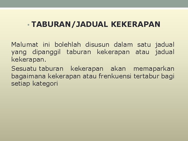  • TABURAN/JADUAL KEKERAPAN Malumat ini bolehlah disusun dalam satu jadual yang dipanggil taburan