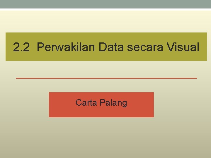 2. 2 Perwakilan Data secara Visual Carta Palang 