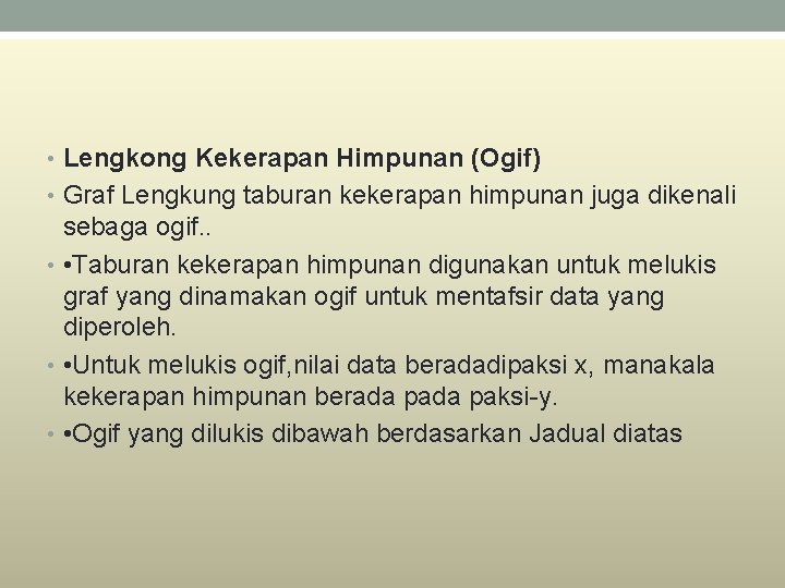  • Lengkong Kekerapan Himpunan (Ogif) • Graf Lengkung taburan kekerapan himpunan juga dikenali