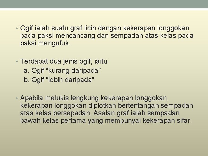  • Ogif ialah suatu graf licin dengan kekerapan longgokan pada paksi mencancang dan