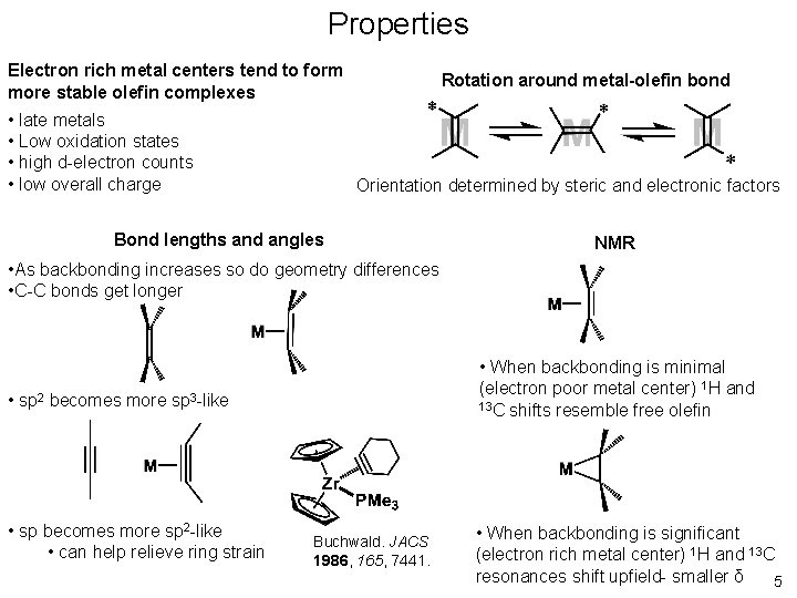 Properties Electron rich metal centers tend to form more stable olefin complexes • late