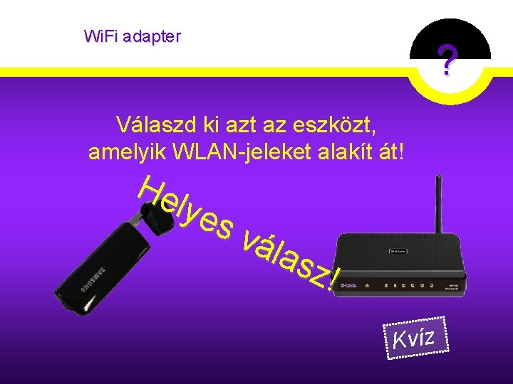 Wi. Fi adapter ? Válaszd ki azt az eszközt, amelyik WLAN-jeleket alakít át! He