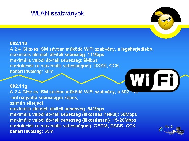 WLAN szabványok 802. 11 b A 2. 4 GHz-es ISM sávban működő Wi. Fi