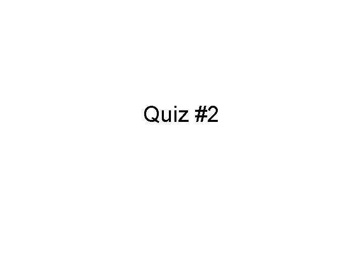Quiz #2 
