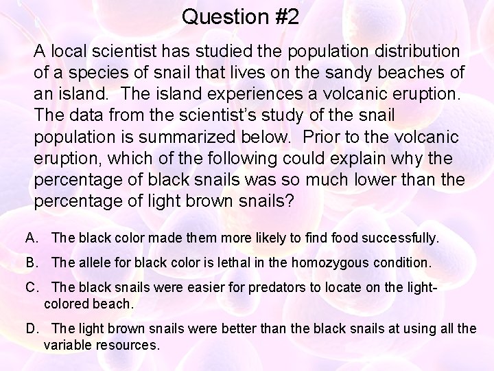 Question #2 A local scientist has studied the population distribution of a species of