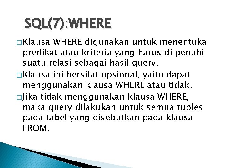 SQL(7): WHERE � Klausa WHERE digunakan untuk menentuka predikat atau kriteria yang harus di