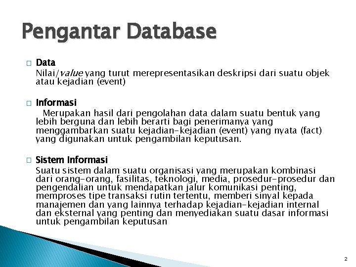 Pengantar Database � � � Data Nilai/value yang turut merepresentasikan deskripsi dari suatu objek