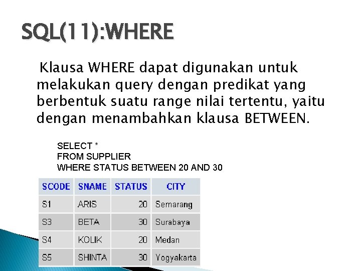 SQL(11): WHERE Klausa WHERE dapat digunakan untuk melakukan query dengan predikat yang berbentuk suatu
