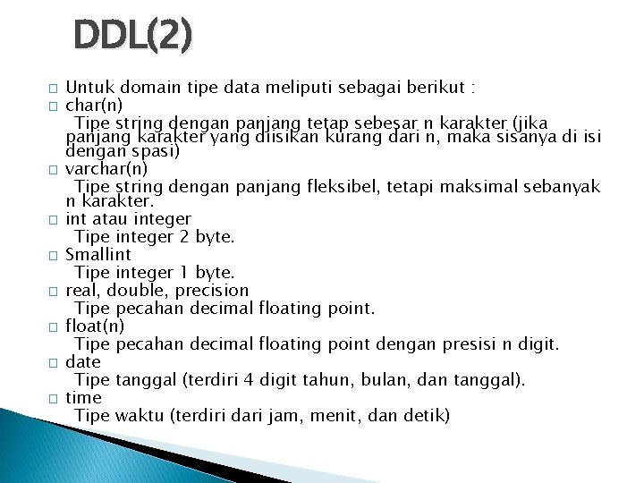 DDL(2) � � � � � Untuk domain tipe data meliputi sebagai berikut :