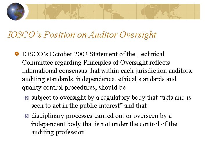 IOSCO’s Position on Auditor Oversight IOSCO’s October 2003 Statement of the Technical Committee regarding