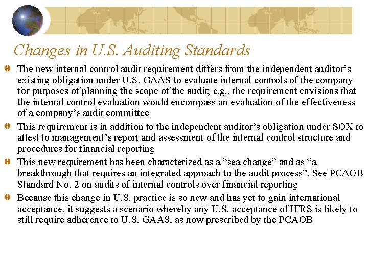 Changes in U. S. Auditing Standards The new internal control audit requirement differs from