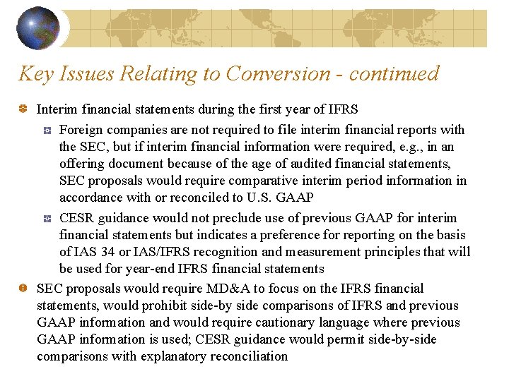 Key Issues Relating to Conversion - continued Interim financial statements during the first year
