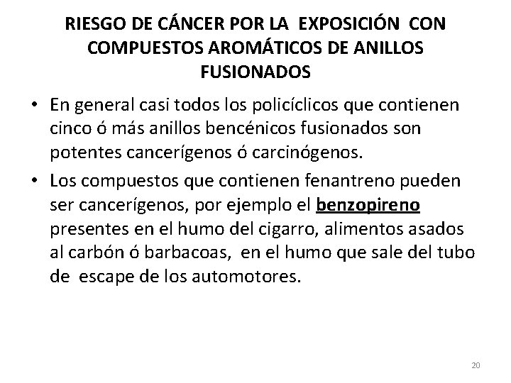 RIESGO DE CÁNCER POR LA EXPOSICIÓN COMPUESTOS AROMÁTICOS DE ANILLOS FUSIONADOS • En general