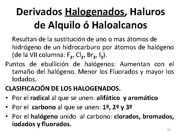 Derivados Halogenados, Haluros de Alquilo ó Haloalcanos Resultan de la sustitución de uno o