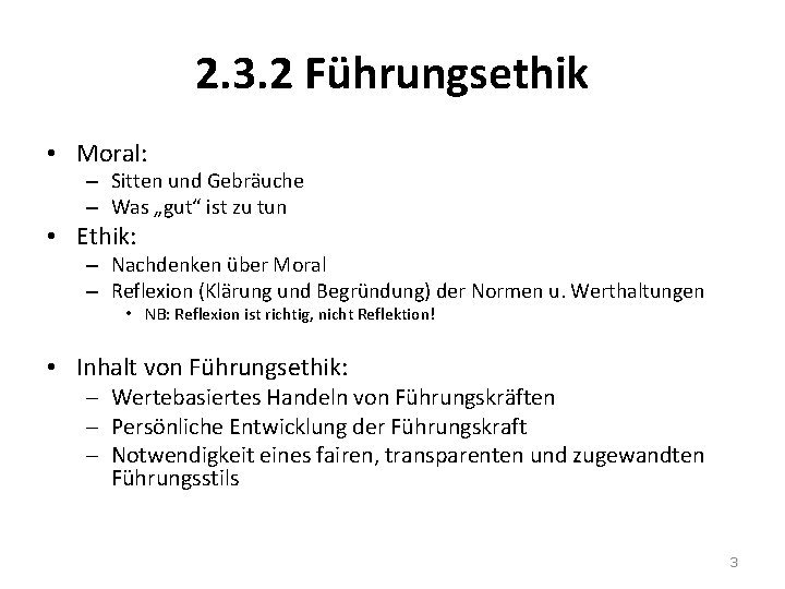 2. 3. 2 Führungsethik • Moral: – Sitten und Gebräuche – Was „gut“ ist