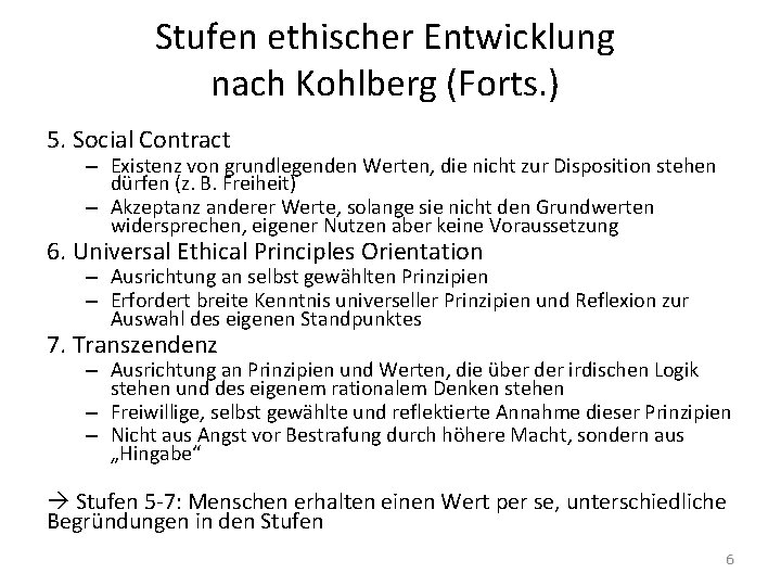 Stufen ethischer Entwicklung nach Kohlberg (Forts. ) 5. Social Contract – Existenz von grundlegenden