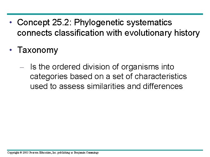  • Concept 25. 2: Phylogenetic systematics connects classification with evolutionary history • Taxonomy
