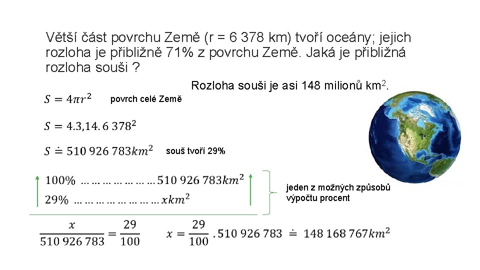 Větší část povrchu Země (r = 6 378 km) tvoří oceány; jejich rozloha je