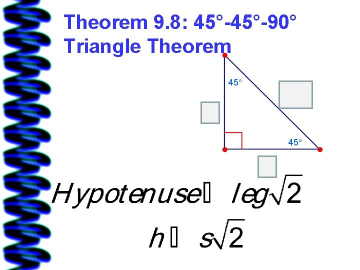 Theorem 9. 8: 45°-90° Triangle Theorem 45° 