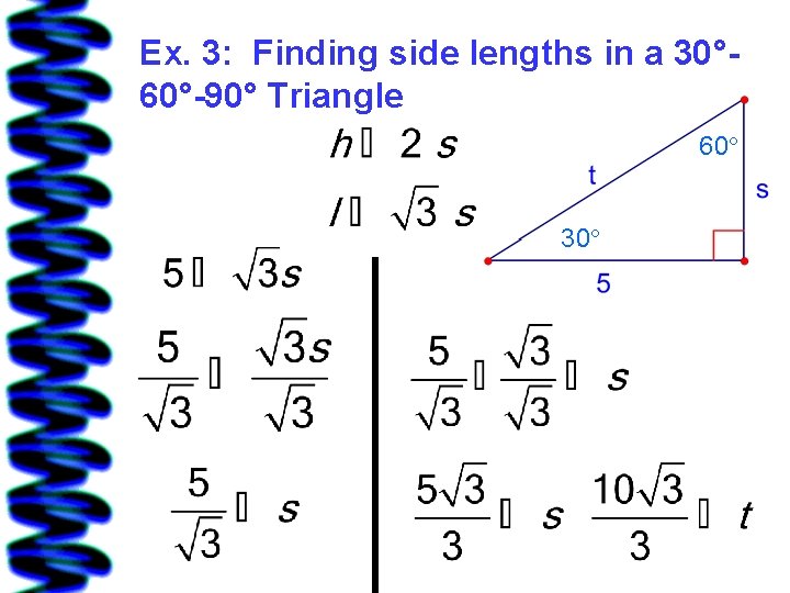 Ex. 3: Finding side lengths in a 30° 60°-90° Triangle 60° 30° 