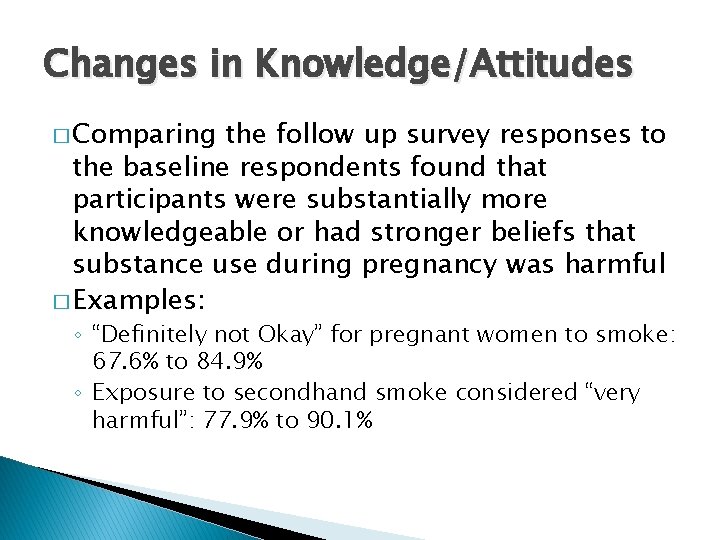 Changes in Knowledge/Attitudes � Comparing the follow up survey responses to the baseline respondents