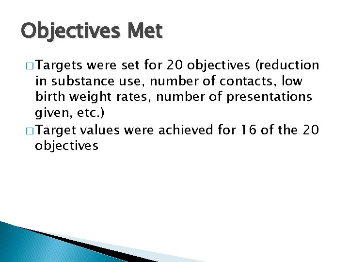 Objectives Met � Targets were set for 20 objectives (reduction in substance use, number