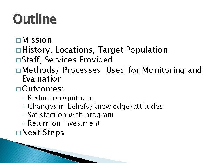 Outline � Mission � History, Locations, Target Population � Staff, Services Provided � Methods/