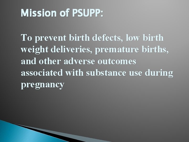 Mission of PSUPP: To prevent birth defects, low birth weight deliveries, premature births, and