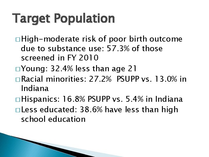 Target Population � High-moderate risk of poor birth outcome due to substance use: 57.