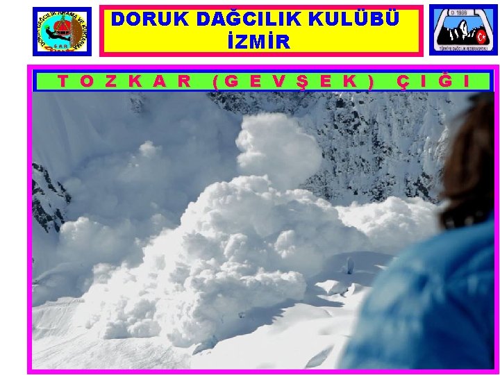 DORUK DAĞCILIK KULÜBÜ İZMİR T O Z K A R (G E V Ş