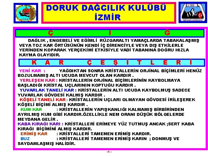 DORUK DAĞCILIK KULÜBÜ İZMİR Ç I Ğ DAĞLIK , ENGEBELİ VE EĞİMLİ RÜZGARALTI YAMAÇLARDA