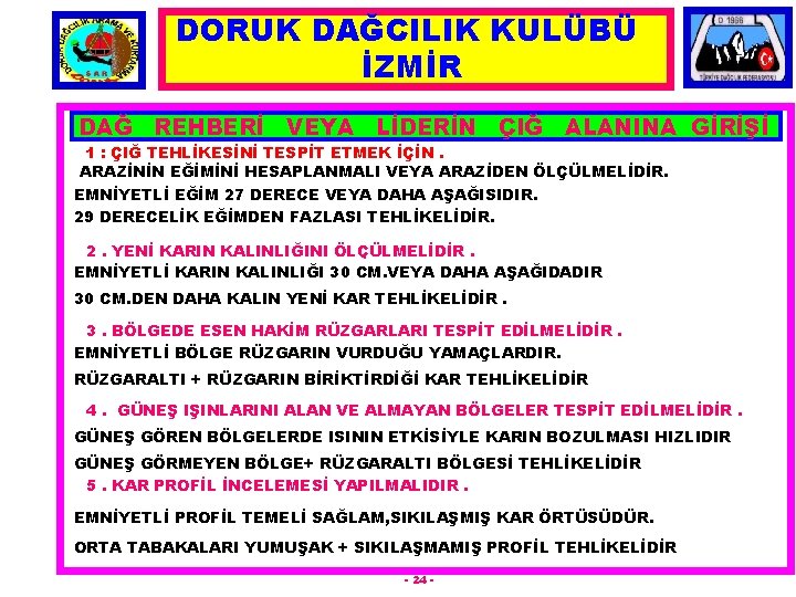 DORUK DAĞCILIK KULÜBÜ İZMİR DAĞ REHBERİ VEYA LİDERİN ÇIĞ ALANINA GİRİŞİ 1 : ÇIĞ