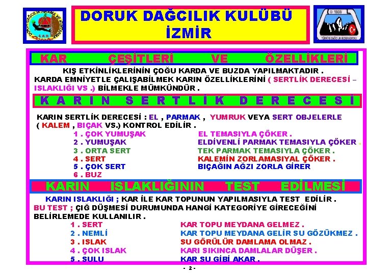 DORUK DAĞCILIK KULÜBÜ İZMİR KAR ÇEŞİTLERİ VE ÖZELLİKLERİ KIŞ ETKİNLİKLERİNİN ÇOĞU KARDA VE BUZDA