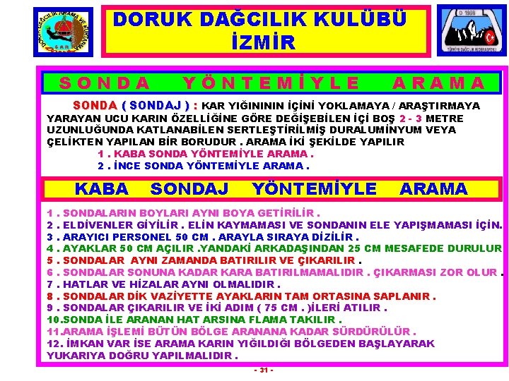 DORUK DAĞCILIK KULÜBÜ İZMİR SONDA YÖNTEMİYLE ARAMA SONDA ( SONDAJ ) : KAR YIĞINININ