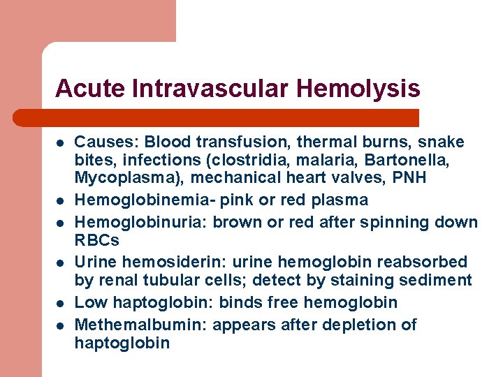 Acute Intravascular Hemolysis l l l Causes: Blood transfusion, thermal burns, snake bites, infections