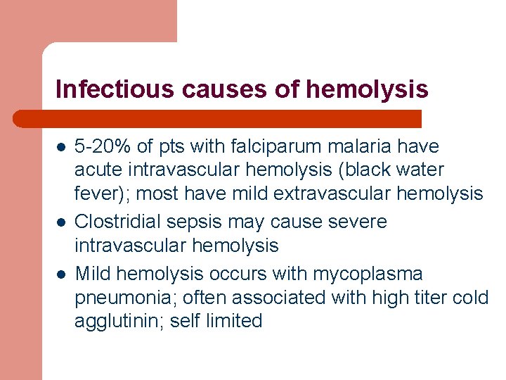 Infectious causes of hemolysis l l l 5 -20% of pts with falciparum malaria