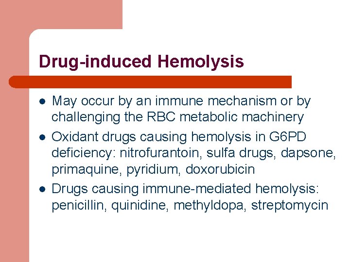 Drug-induced Hemolysis l l l May occur by an immune mechanism or by challenging