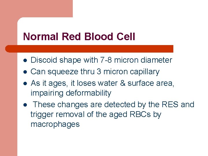 Normal Red Blood Cell l l Discoid shape with 7 -8 micron diameter Can