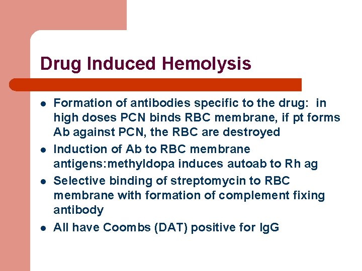 Drug Induced Hemolysis l l Formation of antibodies specific to the drug: in high