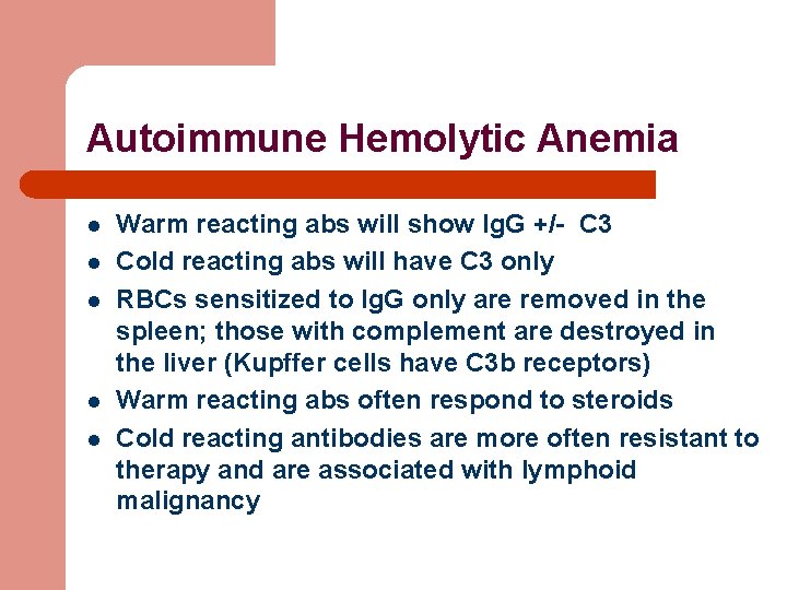 Autoimmune Hemolytic Anemia l l l Warm reacting abs will show Ig. G +/-