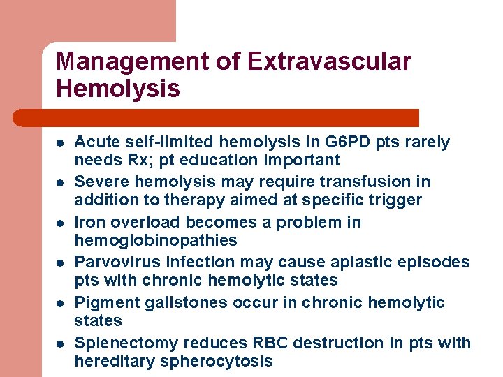 Management of Extravascular Hemolysis l l l Acute self-limited hemolysis in G 6 PD