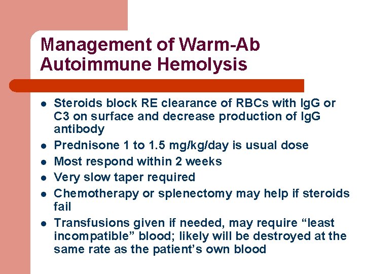 Management of Warm-Ab Autoimmune Hemolysis l l l Steroids block RE clearance of RBCs