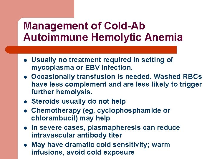 Management of Cold-Ab Autoimmune Hemolytic Anemia l l l Usually no treatment required in