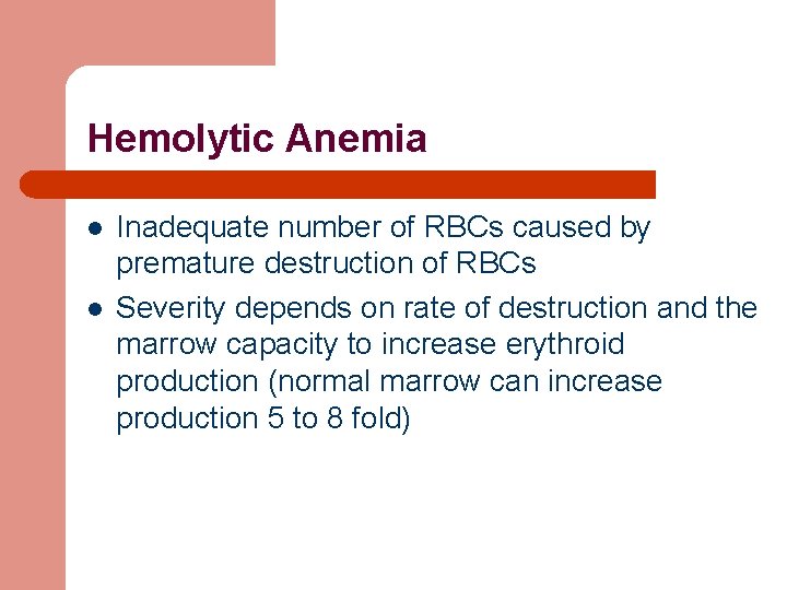 Hemolytic Anemia l l Inadequate number of RBCs caused by premature destruction of RBCs