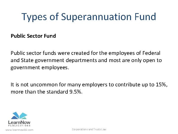 Types of Superannuation Fund Public Sector Fund Public sector funds were created for the