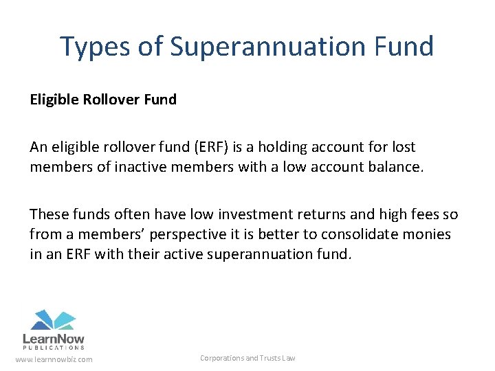 Types of Superannuation Fund Eligible Rollover Fund An eligible rollover fund (ERF) is a