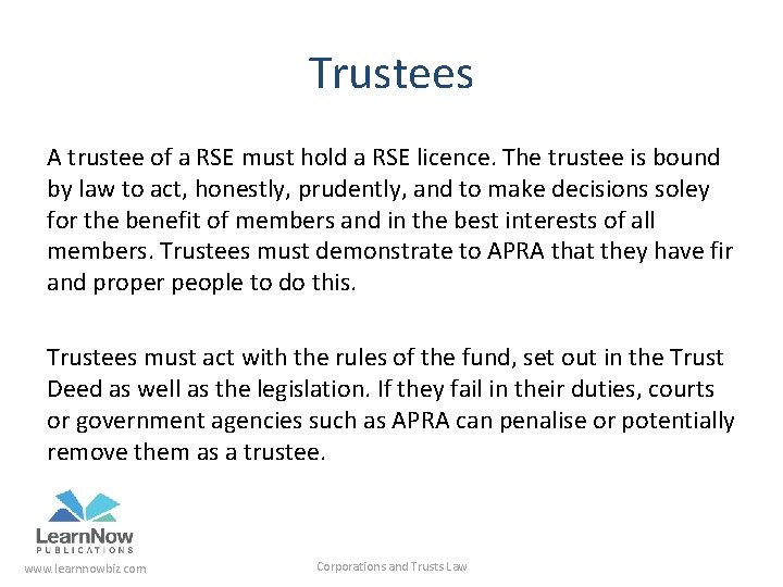 Trustees A trustee of a RSE must hold a RSE licence. The trustee is