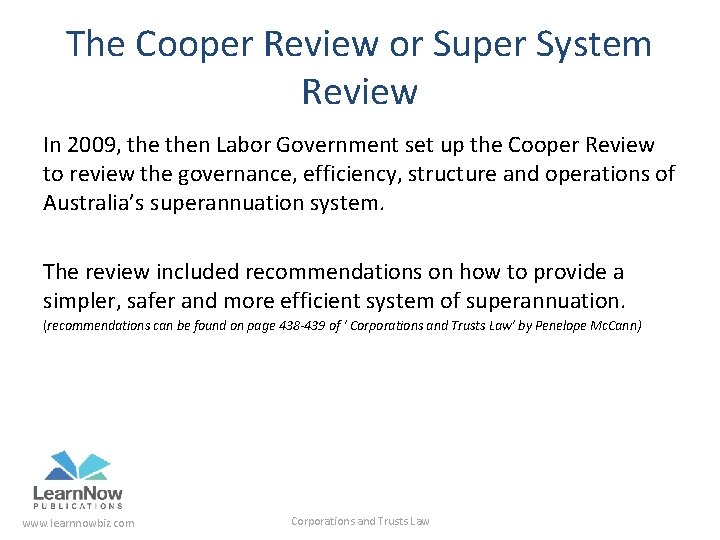The Cooper Review or Super System Review In 2009, then Labor Government set up