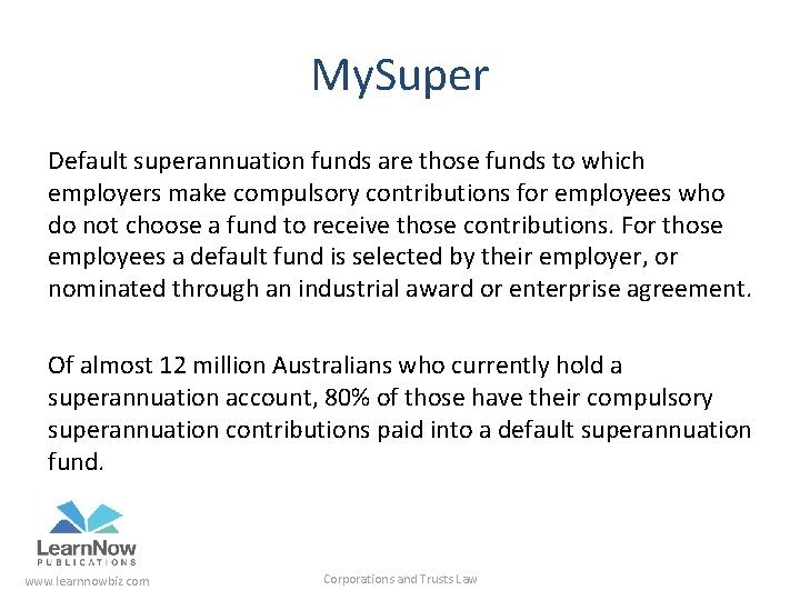 My. Super Default superannuation funds are those funds to which employers make compulsory contributions