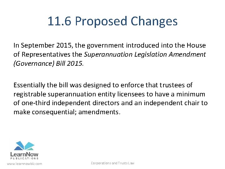 11. 6 Proposed Changes In September 2015, the government introduced into the House of